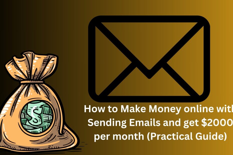 How to Make Money online with Sending Emails and get $2000 per month (Practical Guide)