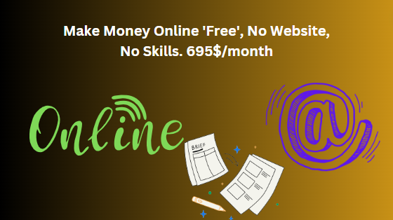 Make Money Online 'Free', No Website, No Skills. 695$/month